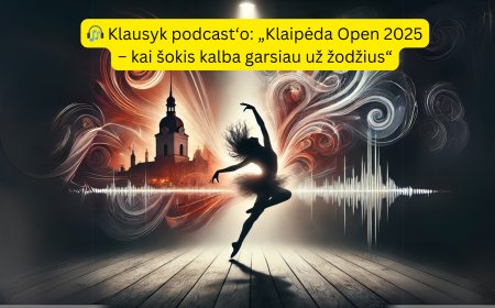 Klaipėda šoka visa širdimi: neišgirstos istorijos iš tarptautinio Klaipėda Open Dance Festival 2025