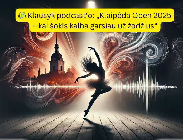 Klaipėda šoka visa širdimi: neišgirstos istorijos iš tarptautinio Klaipėda Open Dance Festival 2025