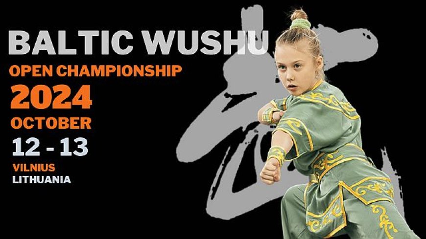 Spalio 12-13 d. Vilniuje vyks atviras Baltijos ušu (kung fu) čempionatas 2024