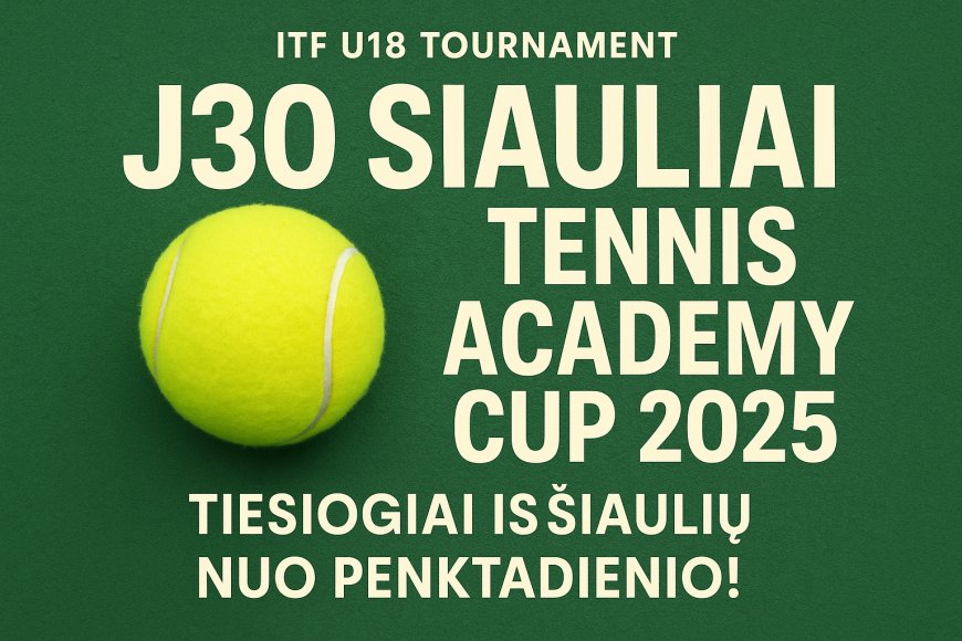 J30 Šiauliai Tennis Academy Cup 2025 - DAY 3